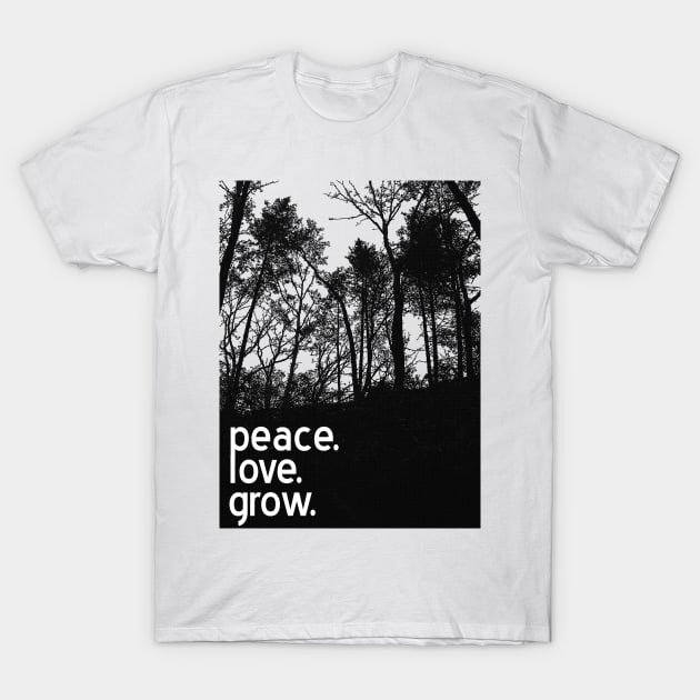 Peace. Love. Grow. T-Shirt by ScurvyKerrClothing